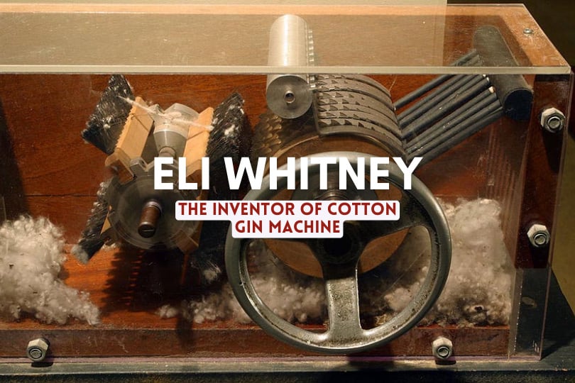 Eli Whitney The Inventor Of Cotton Gin