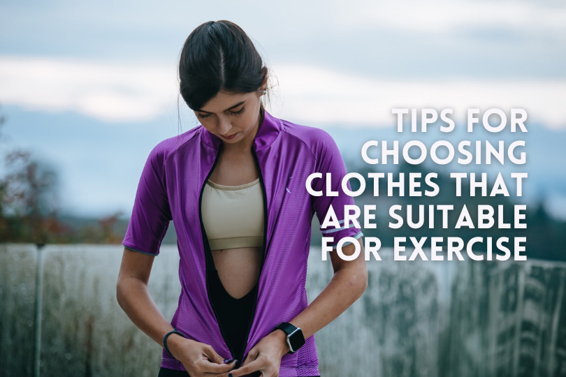 Tips For Choosing Clothes That Are Suitable For Exercise