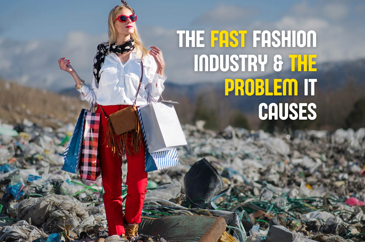 The Fast Fashion Industry And The Problems It Causes
