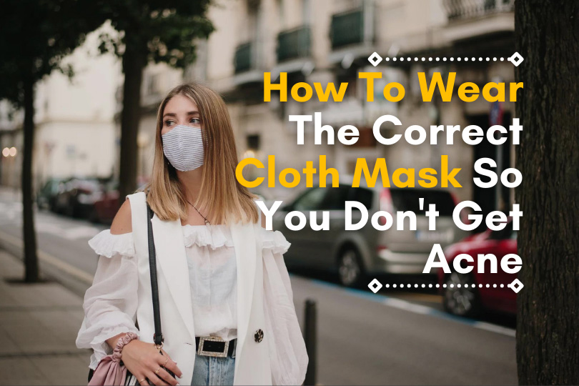 How to wear the right cloth mask to avoid getting acne