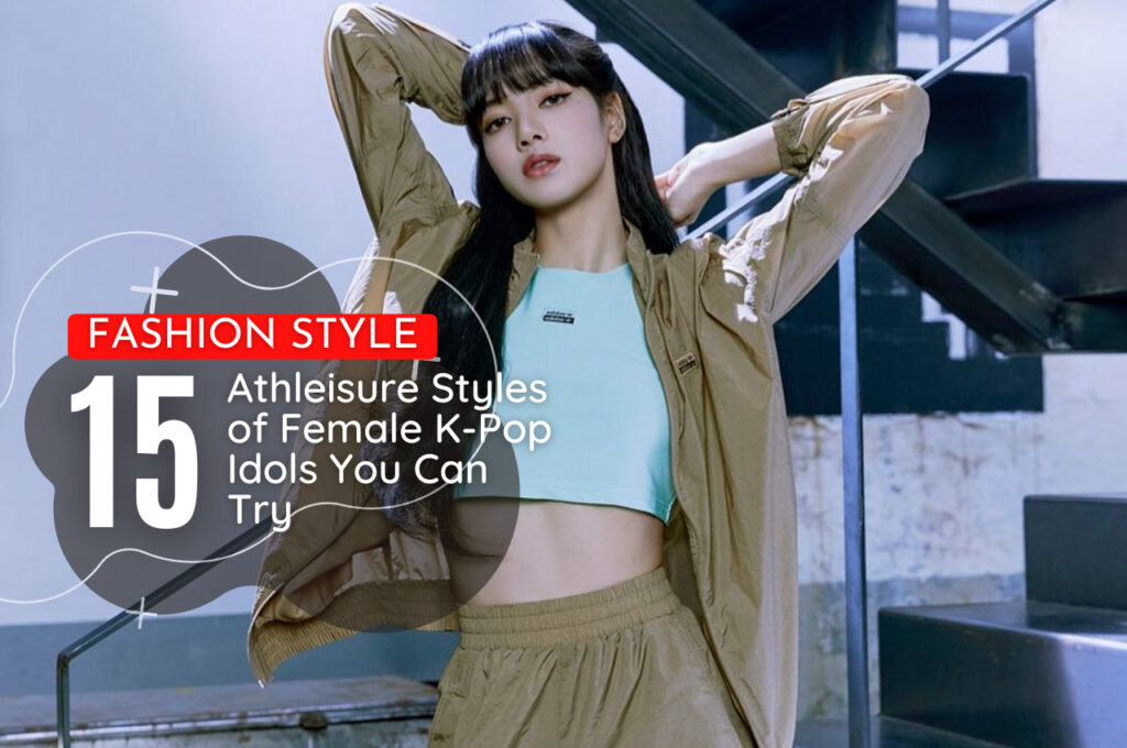 15 Athleisure Styles Of Female K-Pop Idol You Can Try