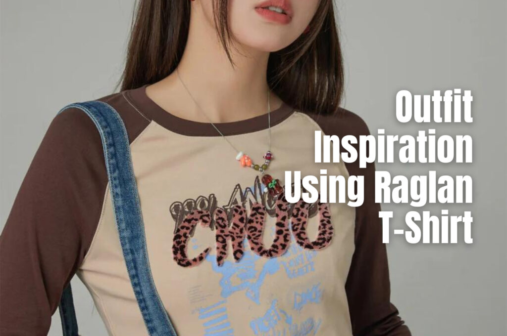 Korean Outfit Inspiration Using Raglan T-shirt
